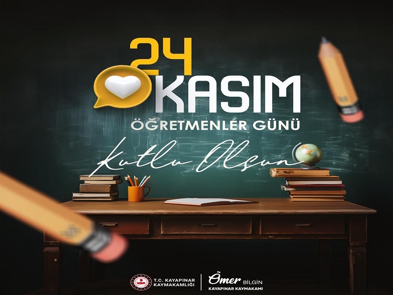 Kaymakamımız Ömer BİLGİN’in 24 Kasım Öğretmenler Günü Mesajı